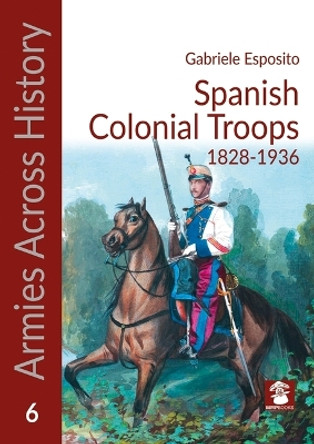 Spanish Colonial Troops 1828-1936 Mmp Books 9788367227445