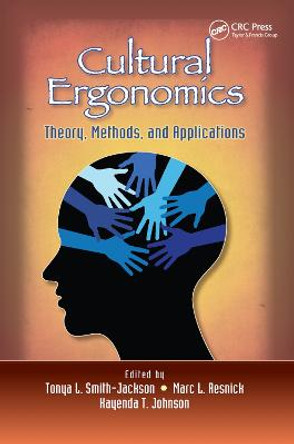 Cultural Ergonomics: Theory, Methods, and Applications by Tonya L. Smith-Jackson