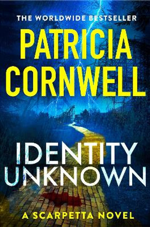 Identity Unknown: The gripping new Kay Scarpetta thriller Patricia Cornwell 9781408732618