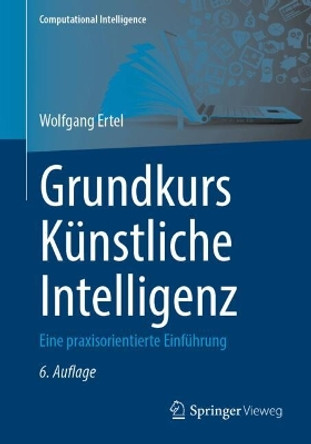 Grundkurs Künstliche Intelligenz: Eine praxisorientierte Einführung Wolfgang Ertel 9783658449544
