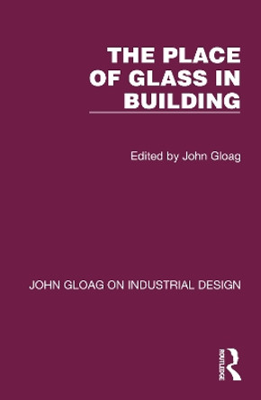 The Place of Glass in Building John Gloag 9781032365817