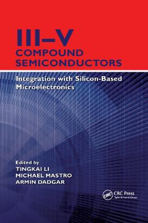 III-V Compound Semiconductors: Integration with Silicon-Based Microelectronics by Tingkai Li