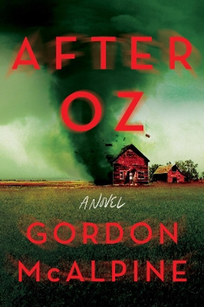 After Oz: A Novel Gordon McAlpine 9781639107858