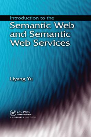 Introduction to the Semantic  Web and Semantic Web Services by Liyang Yu