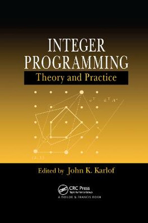 Integer Programming: Theory and Practice by John K. Karlof