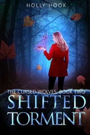 Shifted Torment [The Cursed Wolves Series, Book 2] by Holly Hook 9798860569676