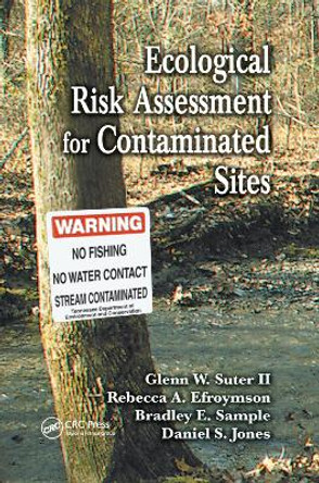 Ecological Risk Assessment for Contaminated Sites by Glenn W. Suter II