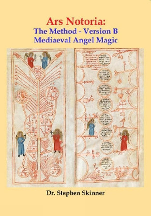 Ars Notoria: The Method - Version B: Mediaeval Angel Magic by Dr Stephen Skinner 9781912212286