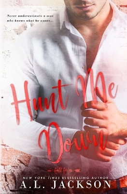 Hunt Me Down by A L Jackson 9781946420077