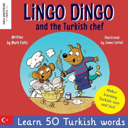 Lingo Dingo and the Turkish chef: Laugh as you learn Turkish! Turkish for kids book (bilingual Turkish English) by Mark Pallis 9781915337498