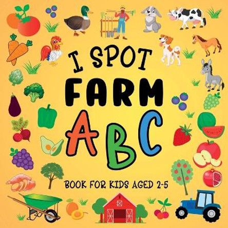 I Spot Farm: ABC Book For Kids Aged 2-5 by Lily Hoffman 9781915706744