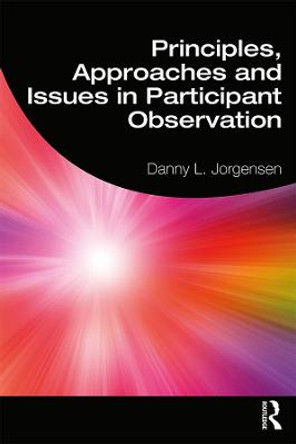 Principles, Approaches and Issues in Participant Observation by Danny L. Jorgensen