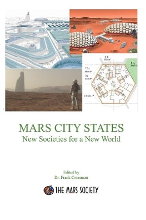 MARS CITY STATES New Societies for a New World by Frank Crossman 9781736386002