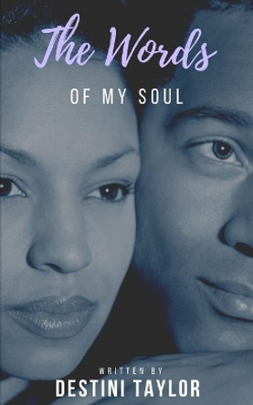 The Words of My Soul by Destini Taylor 9798700852838