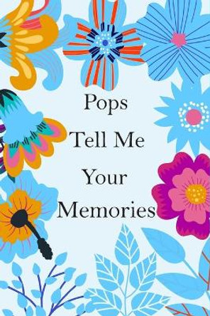 Pops Tell Me Your Memories: 140+ Guided Questions For Your Pops To Share His Lifetime Story And experiences, Pops' Memory ( keepsake ) by Nerdvez 9798567312797