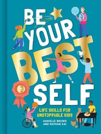 Be Your Best Self: Life Skills for Unstoppable Kids by Brown Danielle 9781787080393