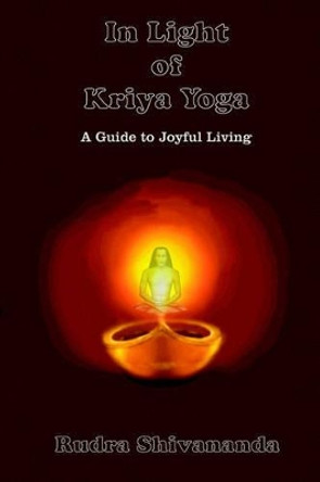 In Light of Kriya Yoga by Rudra Shivananda 9781931833134