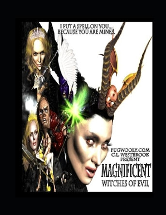 Magnificent Witches of Evil by C L Westbrook 9781699727515
