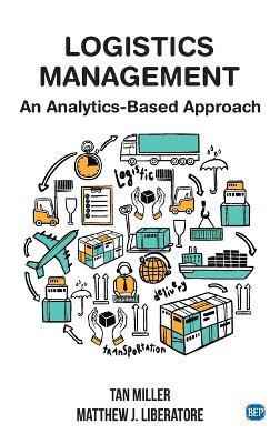 Logistics Management: An Analytics-Based Approach by Tan Miller 9781637423608