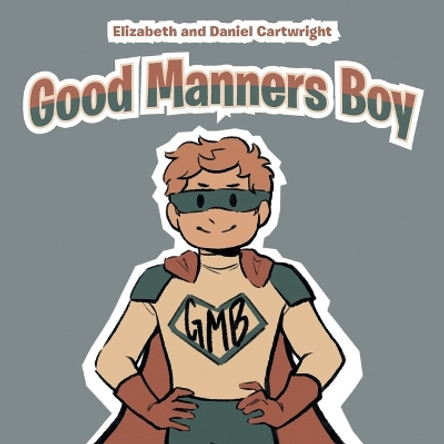 Good Manners Boy by Elizabeth Cartwright 9798385011094