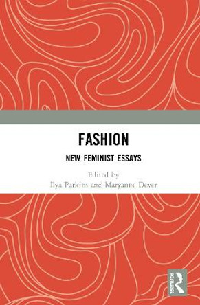 Fashion: New Feminist Essays by Ilya Parkins