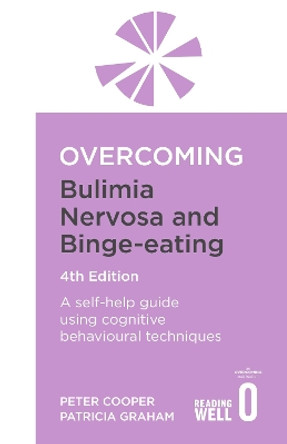 Overcoming Bulimia Nervosa 4th Edition: A self-help guide using cognitive behavioural techniques Prof Peter Cooper 9781472147714