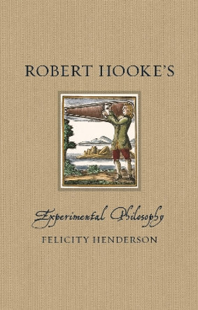 Robert Hooke's Experimental Philosophy Felicity Henderson 9781789149548