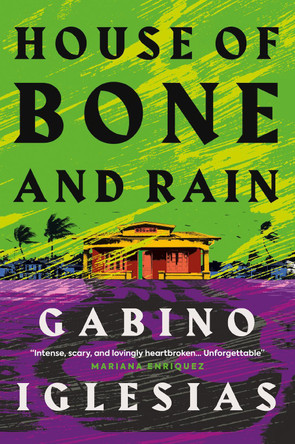 House of Bone and Rain Gabino Iglesias 9781835411919