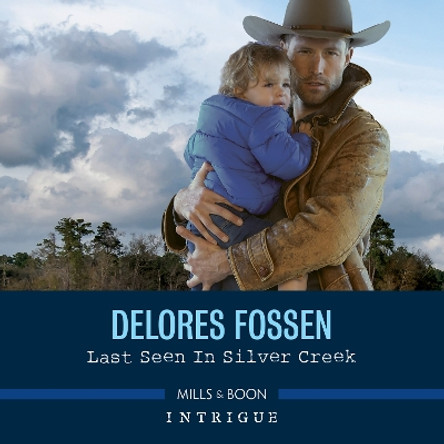 Last Seen In Silver Creek (Silver Creek Lawmen: Second Generation, Book 3) Delores Fossen 9780263324754