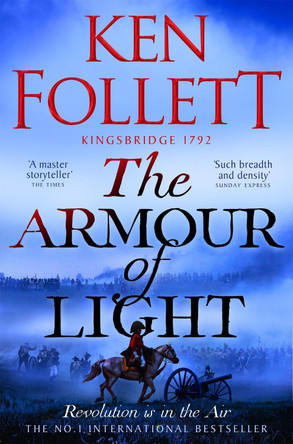 The Armour of Light: A page-turning and epic Kingsbridge novel from the No#1 internationally bestselling author of The Pillars of The Earth Ken Follett 9781447278856