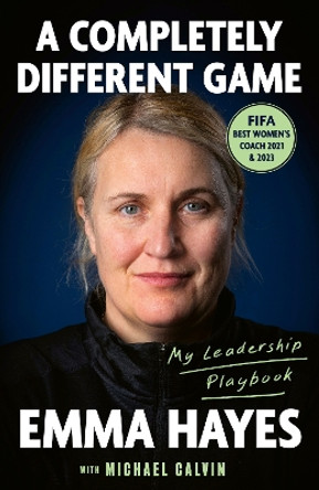 A Completely Different Game: My Leadership Playbook Emma Hayes 9780349443263