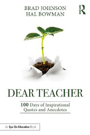 Dear Teacher: 100 Days of Inspirational Quotes and Anecdotes by Brad Johnson