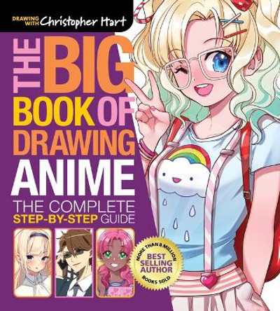 Big Book of Drawing Anime, The: The Complete Step-by-Step Guide Christopher Hart 9781684620838