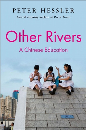 Other Rivers: A Chinese Education Peter Hessler 9781805462859