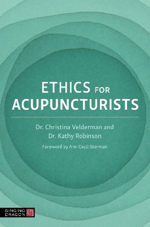 Ethics for Acupuncturists Dr Kathy Robinson 9781839976933