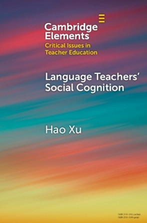 Language Teachers' Social Cognition Hao Xu 9781009377713