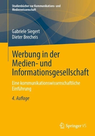 Werbung in der Medien- und Informationsgesellschaft: Eine kommunikationswissenschaftliche Einführung Gabriele Siegert 9783658436322