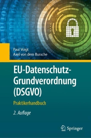 EU-Datenschutz-Grundverordnung (DSGVO): Praktikerhandbuch Paul Voigt 9783662688199