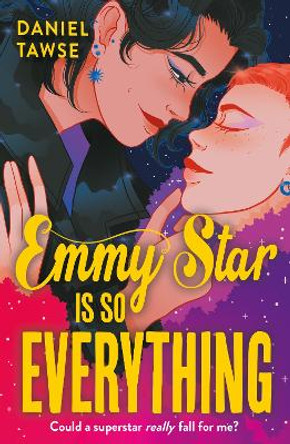 Emmy Star is So Everything: A Joyful Queer Romance Set at Drama School Daniel Tawse 9781444971606