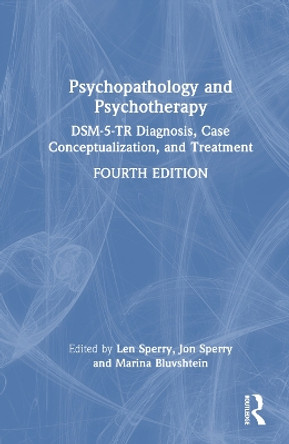 Psychopathology and Psychotherapy: DSM-5-TR Diagnosis, Case Conceptualization, and Treatment Len Sperry 9781032478333