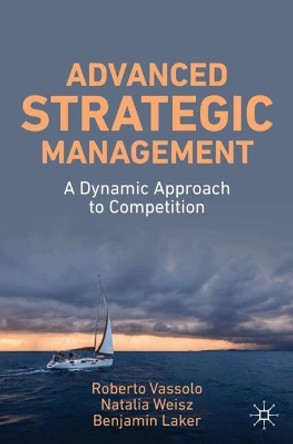 Advanced Strategic Management: A Dynamic Approach to Competition Roberto S. Vassolo 9783031574184