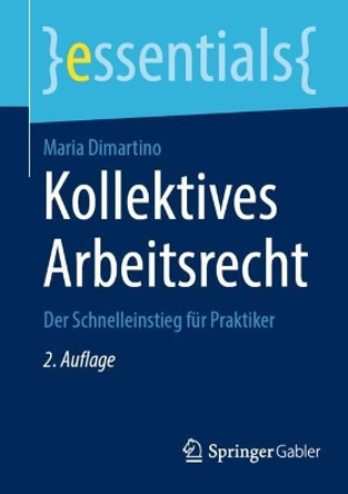 Kollektives Arbeitsrecht: Der Schnelleinstieg für Praktiker Maria Dimartino 9783658434564