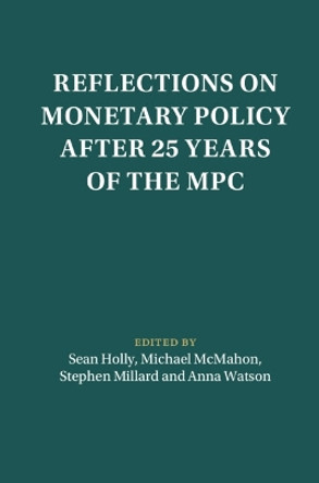 Reflections on Monetary Policy after 25 Years of the MPC Sean Holly 9781009471879