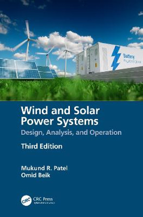 Wind and Solar Power Systems: Design, Analysis, and Operation by Mukund R. Patel