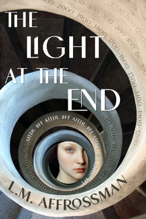 The Light At The End: Life after life after life L. M. Affrossman 9781914399589