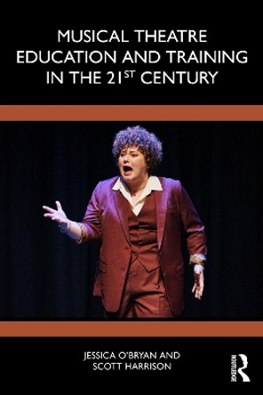 Musical Theatre Education and Training in the 21st Century Jessica O'Bryan 9781138586734