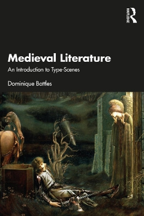 Medieval Literature: An Introduction to Type-Scenes Dominique Battles 9781032439570