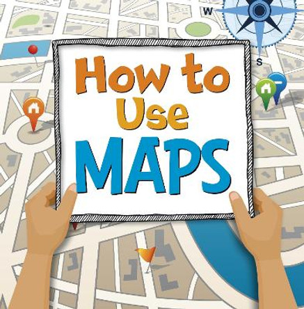 How to Use Maps Susan Ahmadi Hansen 9781398248274