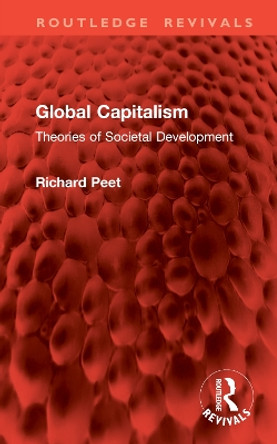 Global Capitalism: Theories of Societal Development Richard Peet 9781032848808