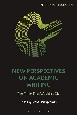 New Perspectives on Academic Writing: The Thing That Wouldn’t Die Professor Bernd Herzogenrath 9781350231603